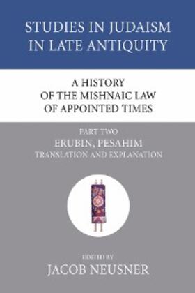 Neusner |  A History of the Mishnaic Law of Appointed Times, Part 2 | eBook | Sack Fachmedien