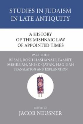 Neusner |  A History of the Mishnaic Law of Appointed Times, Part 4 | eBook | Sack Fachmedien