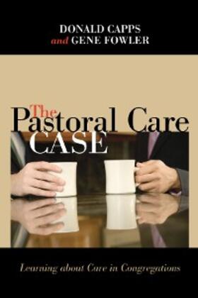 Capps / Fowler |  The Pastoral Care Case | eBook | Sack Fachmedien