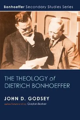 Godsey |  The Theology of Dietrich Bonhoeffer | eBook | Sack Fachmedien