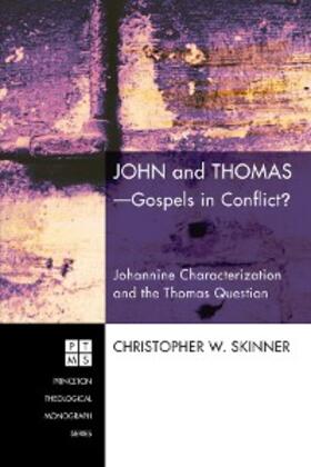 Skinner |  John and Thomas—Gospels in Conflict? | eBook | Sack Fachmedien