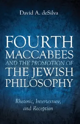 Desilva |  Fourth Maccabees and the Promotion of the Jewish Philosophy | eBook | Sack Fachmedien