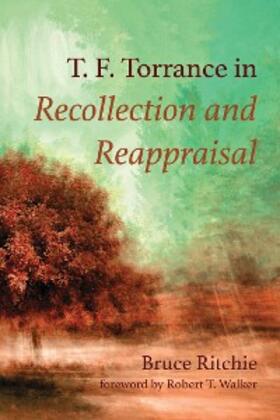 Ritchie |  T. F. Torrance in Recollection and Reappraisal | eBook | Sack Fachmedien