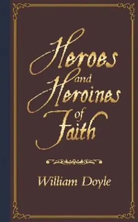 Doyle |  Heroes   and  Heroines of   Faith | eBook | Sack Fachmedien