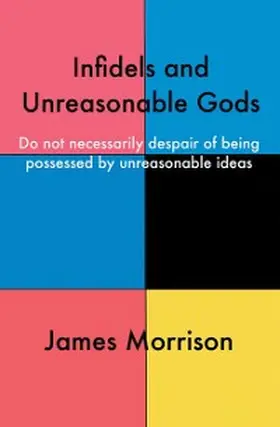 Morrison |  Infidels and Unreasonable Gods | eBook | Sack Fachmedien