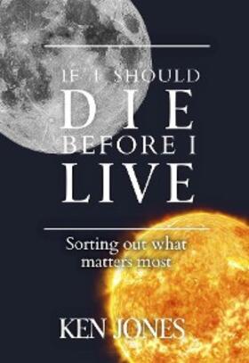 Jones |  If I Should Die Before I Live | eBook | Sack Fachmedien