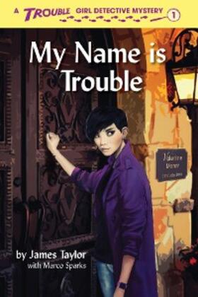 Taylor / Sparks |  My Name is Trouble | eBook | Sack Fachmedien