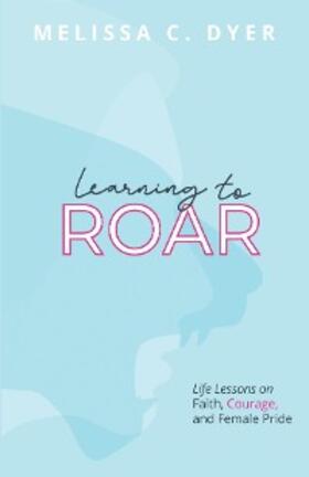 Dyer |  Learning to Roar | eBook | Sack Fachmedien