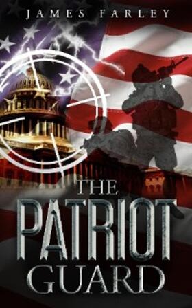 Farley |  The Patriot Guard | eBook | Sack Fachmedien