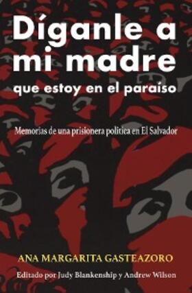 Gasteazoro / Blankenship / Wilson |  Díganle a mi madre que estoy en el paraíso | eBook | Sack Fachmedien