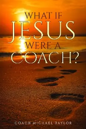 Taylor |  What If Jesus Were A Coach? | eBook | Sack Fachmedien