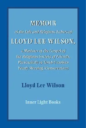 Wilson / Martin |  Memoir of the Life and Religious Labors of Lloyd Lee Wilson | eBook | Sack Fachmedien