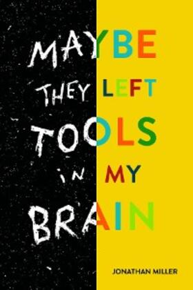 Miller |  Maybe They Left Tools in My Brain | eBook | Sack Fachmedien