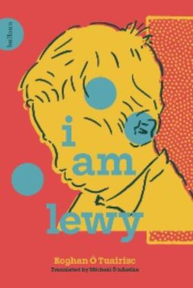 Ó Tuairisc |  I Am Lewy | eBook | Sack Fachmedien
