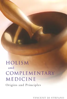 Di Stefano |  Holism and Complementary Medicine: Origins and Principles | Buch |  Sack Fachmedien