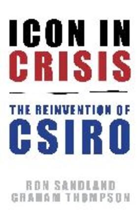 Sandland / Thompson |  Icon in Crisis: The Reinvention of CSIRO | Buch |  Sack Fachmedien