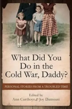 Curthoys / Damousi |  What Did You Do in the Cold War Daddy? | Buch |  Sack Fachmedien