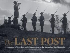 Campbell |  The Last Post: A Ceremony of Love, Loss and Remembrance at the Australian War Memorial | Buch |  Sack Fachmedien