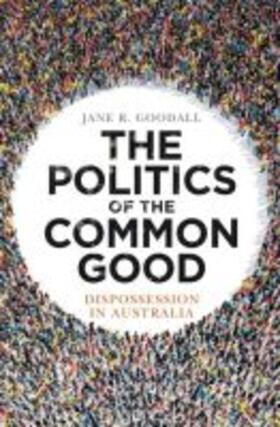 Goodall |  The Politics of the Common Good | Buch |  Sack Fachmedien