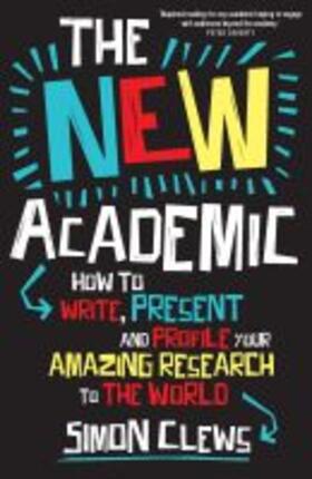 Clews |  The New Academic: How to Write, Present and Profile Your Amazing Research to the World | Buch |  Sack Fachmedien