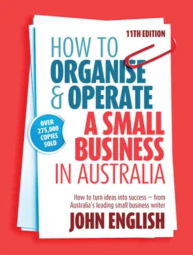 English |  How to Organise & Operate a Small Business in Australia: How to Turn Ideas Into Success - From Australia's Leading Small Business Writer | Buch |  Sack Fachmedien