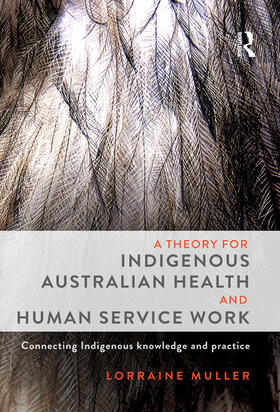 Muller |  A Theory for Indigenous Australian Health and Human Service Work | Buch |  Sack Fachmedien