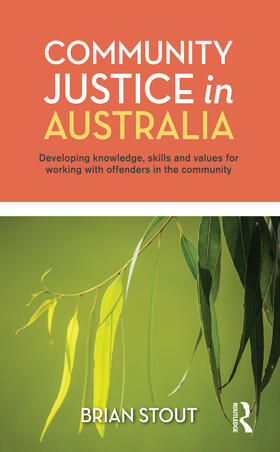 Stout |  Community Justice in Australia: Developing Knowledge, Skills and Values for Working with Offenders in the Community | Buch |  Sack Fachmedien