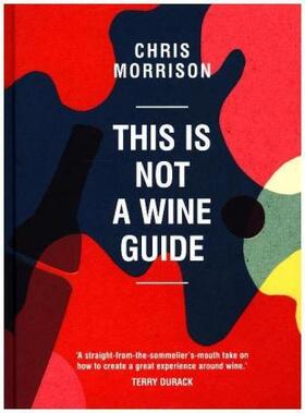 Morrison |  This Is Not a Wine Guide | Buch |  Sack Fachmedien