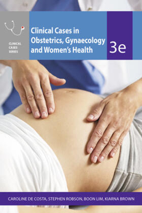 Lim / de Costa / Robson |  Clinical Cases Obstetrics Gynaecology & Women's Health | Buch |  Sack Fachmedien