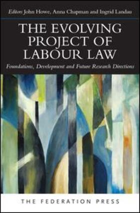 Howe / Chapman / Landau |  The Evolving Project of Labour Law | Buch |  Sack Fachmedien