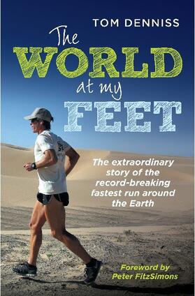 Denniss |  The World at My Feet: The Extraordinary Story of the Record-Breaking Fastest Run Around the Earth | Buch |  Sack Fachmedien