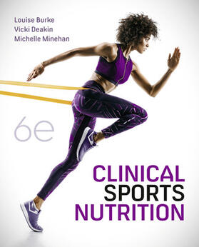 Burke / Deakin / Minehan |  Clinical Sports Nutrition 6th Edition | Buch |  Sack Fachmedien