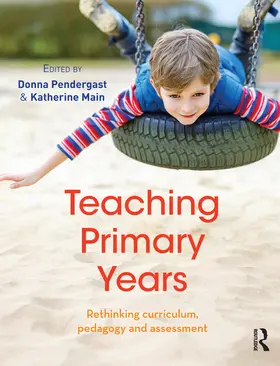 Pendergast / Main |  Teaching Primary Years: Rethinking Curriculum, Pedagogy and Assessment | Buch |  Sack Fachmedien