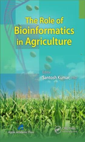 Kumar |  The Role of Bioinformatics in Agriculture | Buch |  Sack Fachmedien