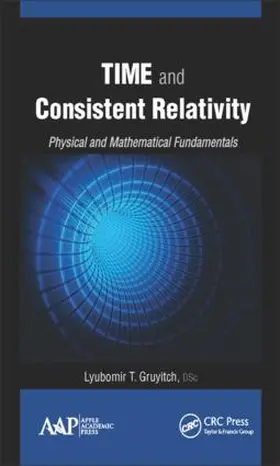 Gruyitch |  Time and Consistent Relativity | Buch |  Sack Fachmedien