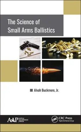 Buckmore, Jr. |  The Science of Small Arms Ballistics | Buch |  Sack Fachmedien