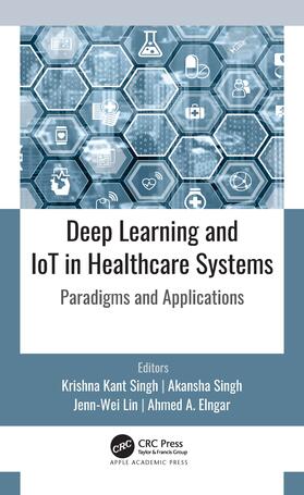Kant Singh / Singh / Lin |  Deep Learning and IoT in Healthcare Systems | Buch |  Sack Fachmedien
