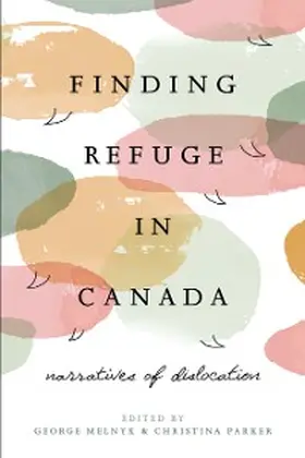 Melnyk / Parker |  Finding Refuge in Canada | eBook | Sack Fachmedien