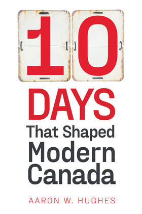 Hughes |  10 Days That Shaped Modern Canada | Buch |  Sack Fachmedien
