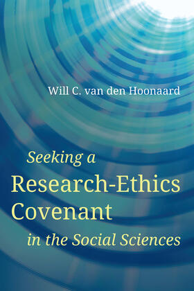van den Hoonaard |  Seeking a Research-Ethics Covenant in the Social Sciences | Buch |  Sack Fachmedien