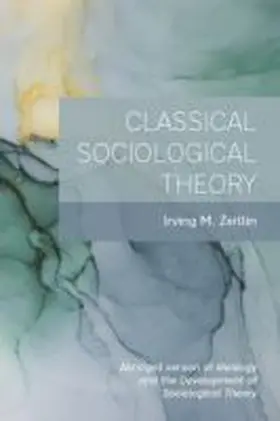 Zeitlin |  Classical Sociological Theory | Buch |  Sack Fachmedien