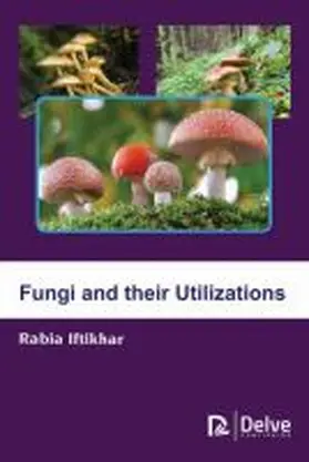 Iftikhar |  Fungi and Their Utilizations | Buch |  Sack Fachmedien