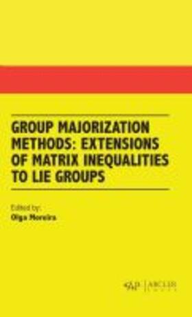 Moreira |  Group Majorization Methods: Extensions of Matrix Inequalities to Lie Groups | Buch |  Sack Fachmedien