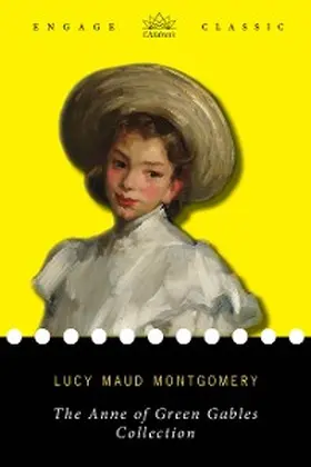 Montgomery |  Anne of Green Gables Collection: Six Novels (Anne of Green Gables, Anne of Avonlea, Anne's House of Dreams, Rainbow Valley, and Rilla of Ingleside) | eBook | Sack Fachmedien