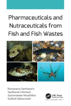 Santhanam / Ramesh / Nivedhitha |  Pharmaceuticals and Nutraceuticals from Fish and Fish Wastes | Buch |  Sack Fachmedien