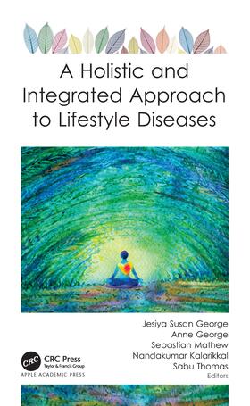 George / Mathew / Kalarikkal |  A Holistic and Integrated Approach to Lifestyle Diseases | Buch |  Sack Fachmedien