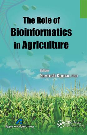 Kumar |  The Role of Bioinformatics in Agriculture | Buch |  Sack Fachmedien