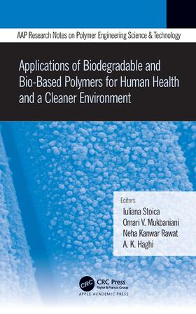 Haghi / Stoica / Mukbaniani |  Applications of Biodegradable and Bio-Based Polymers for Human Health and a Cleaner Environment | Buch |  Sack Fachmedien