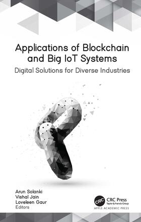 Solanki / Jain / Gaur |  Applications of Blockchain and Big IoT Systems | Buch |  Sack Fachmedien