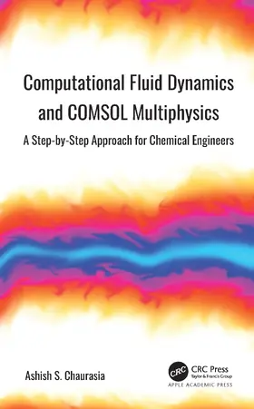 Chaurasia |  Computational Fluid Dynamics and COMSOL Multiphysics | Buch |  Sack Fachmedien